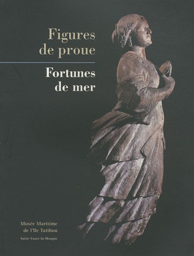 Figures de proue, fortune de mer : exposition, Musée maritime de l'île Tatihou, 1er juin au 30 septe