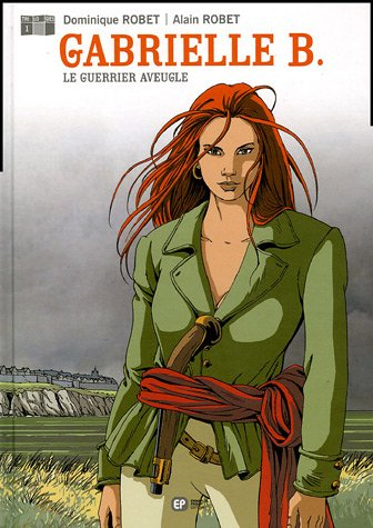 Gabrielle B.. Vol. 1. Le guerrier aveugle