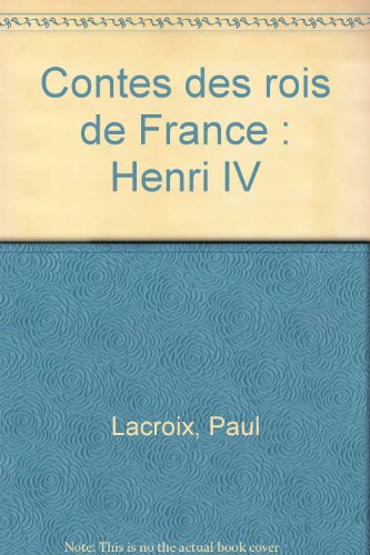 Contes des rois de France : Henri IV