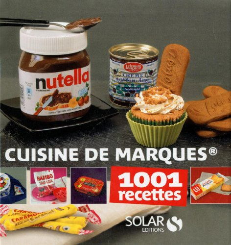 La cuisine de marques : 1.001 recettes