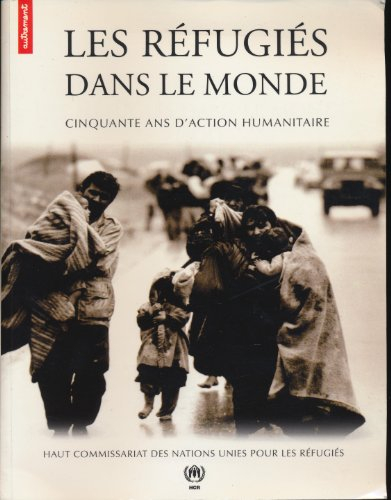 Les réfugiés dans le monde 2000 : cinquante ans d'action humanitaire