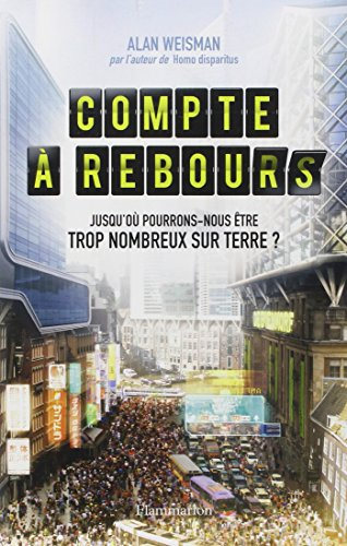Compte à rebours : jusqu'où pourrons-nous être trop nombreux sur Terre ?