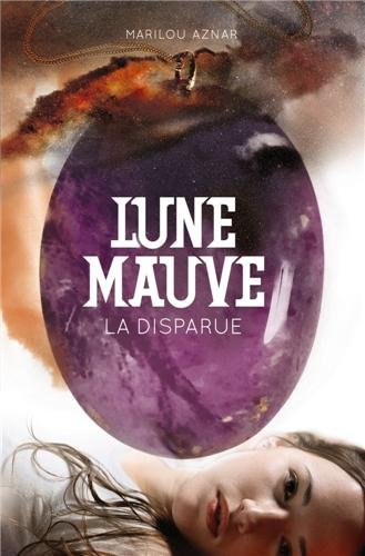 Lune mauve. Vol. 1. La disparue