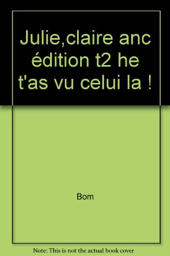 julie, claire, cécile, tome 2 : hé ! t'as vu celui-là !