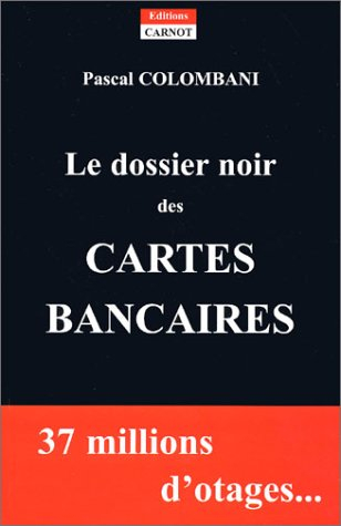 Le dossier noir des cartes bancaires : 37 millions d'otages...