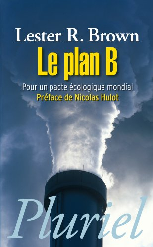 Le plan B : pour un pacte écologique mondial