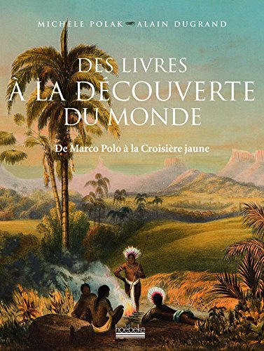 Des livres à la découverte du monde : de Marco Polo à la Croisière jaune