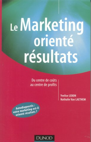 Le marketing orienté résultats : du centre de coût au centre de profits
