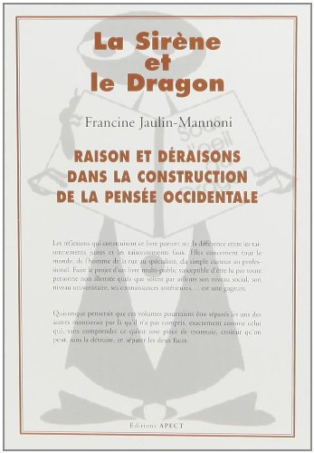 La sirène et le dragon : raison et déraisons dans la construction de la pensée occidentale