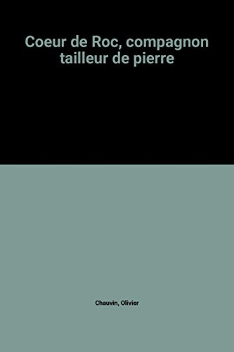 Coeur de roc, compagnon tailleur de pierre