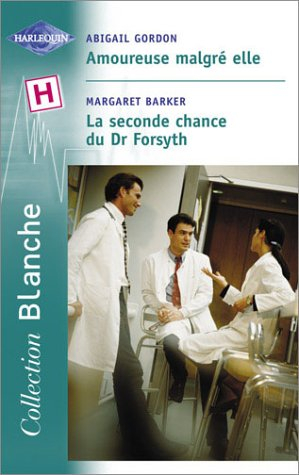 Amoureuse malgré elle. La seconde chance du Dr Forsyth