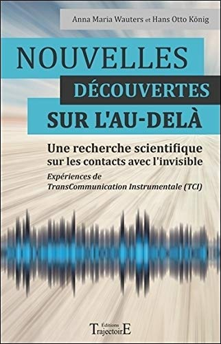 Nouvelles découvertes sur l'au-delà : une recherche scientifique sur les contacts avec l'invisible :