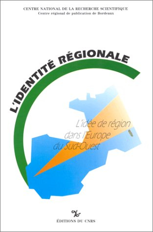 Identité régionale : L'idée de région dans l'Europe du Sud-Ouest