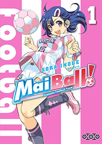 Mai ball! : feminine football team. Vol. 1