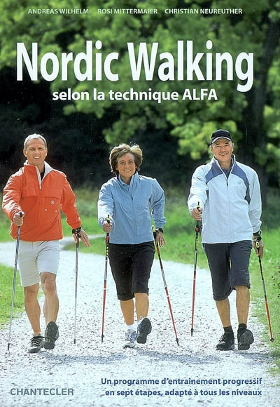 Nordic walking : selon la technique ALFA : un programme d'entraînement progressif en sept étapes, ad