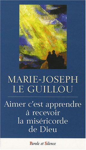 Aimer c'est apprendre à recevoir la miséricorde de Dieu