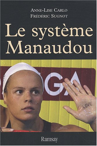 Le système Manaudou : la première enquête sur la star des bassins