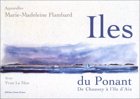Iles du Ponant : de Chaussey à l'île d'Aix