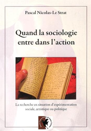 Quand la sociologie entre dans l'action : La recherche en situation d'expérimentation sociale, artis