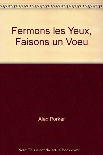Fermons les yeux, faisons un voeu