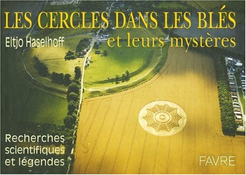 Les cercles dans les blés et leurs mystères : recherches scientifiques et légendes