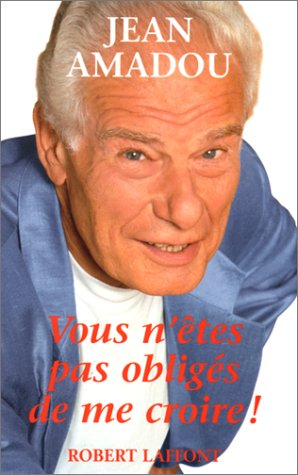 Vous n'êtes pas obligés de me croire !
