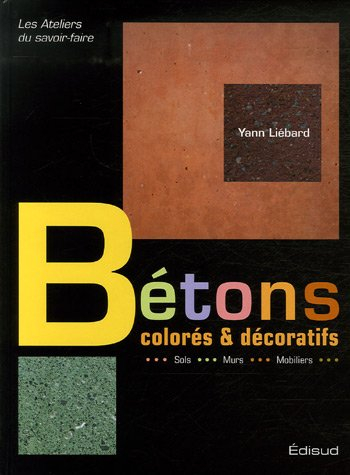 Bétons colorés et décoratifs : sols, murs, mobiliers