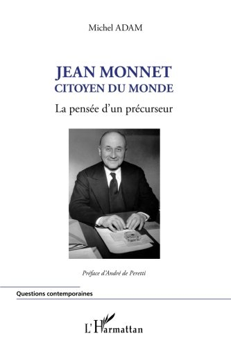 Jean Monnet : citoyen du monde : la pensée d'un précurseur