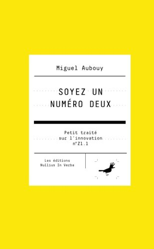 Petit traité sur l'innovation. Vol. Z1.1. Soyez un numéro deux