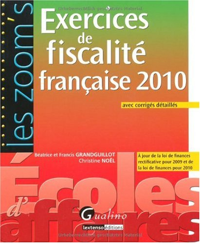 Exercices de fiscalité française 2010 : à jour de la loi de finances rectificative pour 2009 et de l