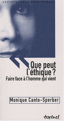 Que peut l'éthique ? : faire face à l'homme qui vient