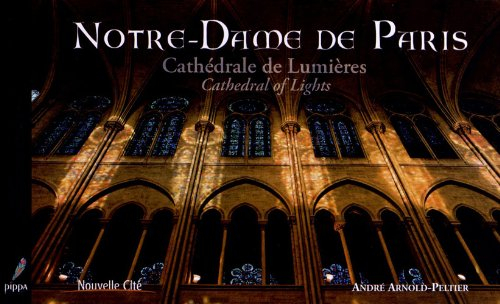 Notre-Dame de Paris : cathédrale de lumières. Notre-Dame de Paris : cathedral of Lights
