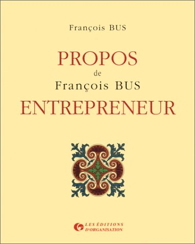 Propos de François Bus, entrepreneur