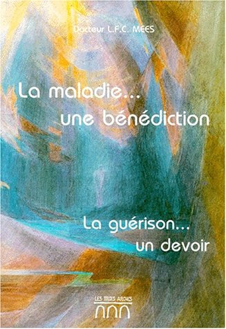 la maladie...une bénédiction, la guérison ...un devoir