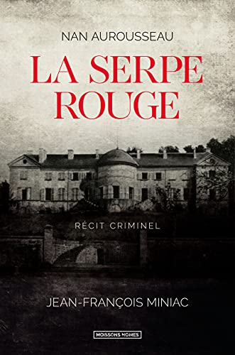 La serpe rouge : récit criminel
