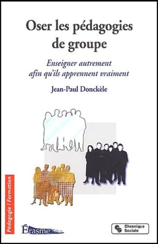 Oser les pédagogies de groupe : enseigner autrement afin qu'ils apprennent vraiment