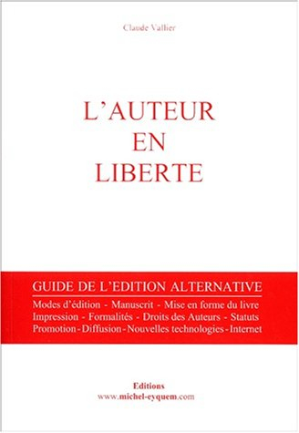 L'auteur en liberté : guide de l'édition alternative