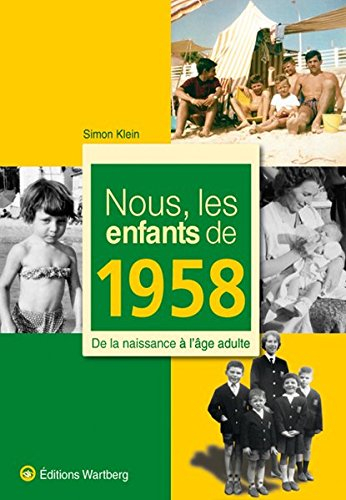 Nous, les enfants de 1958 : de la naissance à l'âge adulte