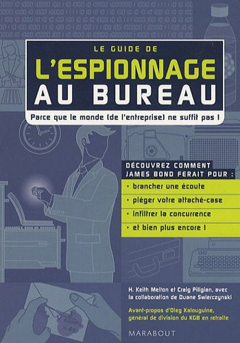 Le guide de l'espionnage au bureau : parce que le monde (de l'entreprise) ne suffit pas !