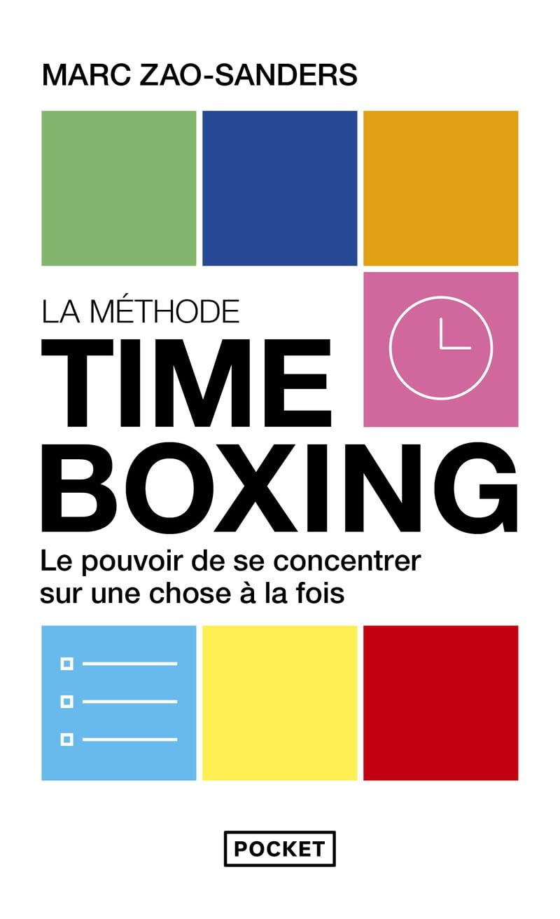 La méthode timeboxing : le pouvoir de se concentrer sur une chose à la fois