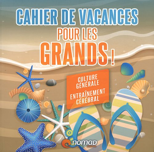 Cahier de vacances pour les grands ! : culture générale, entraînement cérébral
