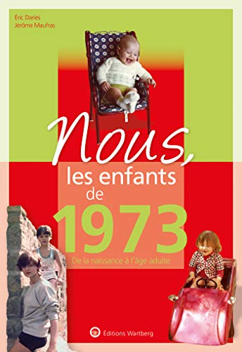 Nous, les enfants de 1973 : de la naissance à l'âge adulte