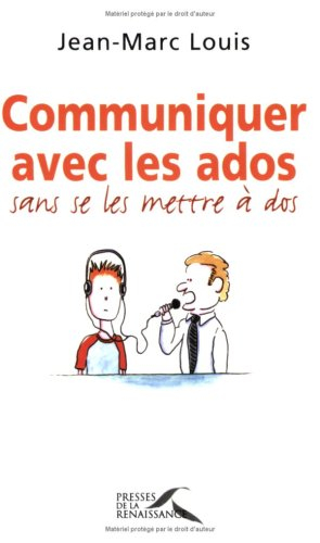 Communiquer avec les ados : sans se les mettre à dos !