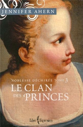 Noblesse déchirée. Vol. 3. Le clan des princes