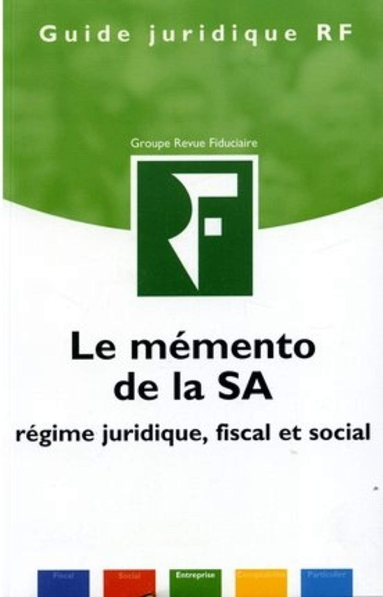 Le mémento de la SA : régime juridique, fiscal et social