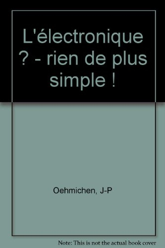 l'electronique ?... rien de plus simple ! dix-sept causeries amusantes expliquant d'une manière simp