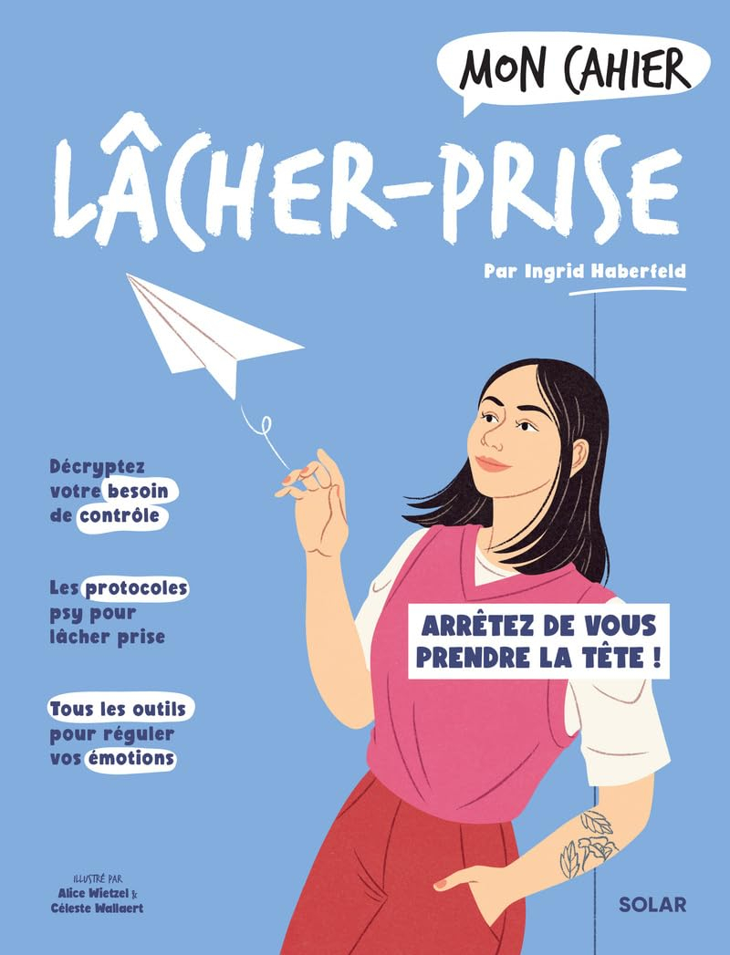 Mon cahier lâcher-prise : arrêtez de vous prendre la tête !