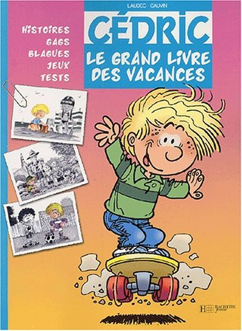 Cédric : le grand livre des vacances : histoires, gags, blagues, jeux, tests