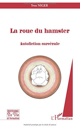 La roue du hamster : autofiction carcérale