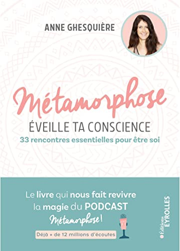 Métamorphose, éveille ta conscience : 33 rencontres essentielles pour être soi